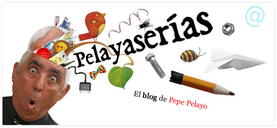 Pelayaserías - El blog de Pepe Pelayo